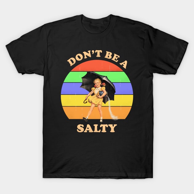 Don't be a salty T-Shirt by Eoli Studio